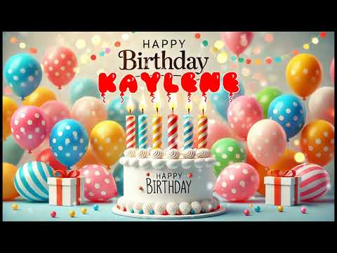 Happy Birthday KAYLENE   Happy Birthday Song   Birthday Wishes   Birthday Party