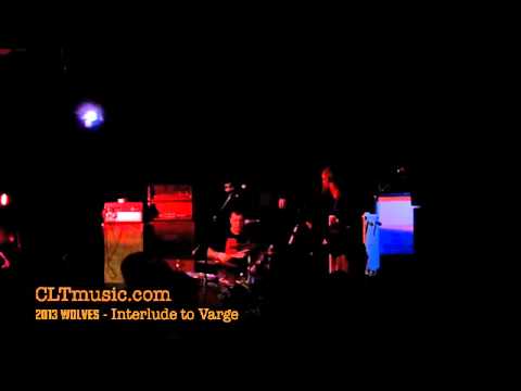 2013 Wolves Live at Tremont Music Hall 2011 - Interlude To Varge