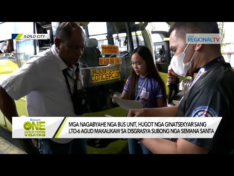 One Western Visayas: Mga nagabyahe nga bus unit, hugot nga ginatsekyar subong nga semana santa