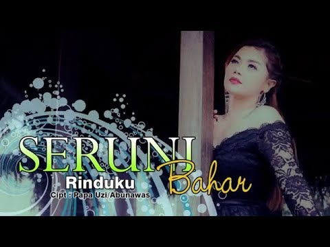 SERUNI BAHAR - RINDUKU ( OFFCIAL VIDEO CLIP )