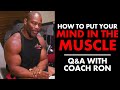 How to Put Your MIND IN THE MUSCLE: Q&A with Coach Ron
