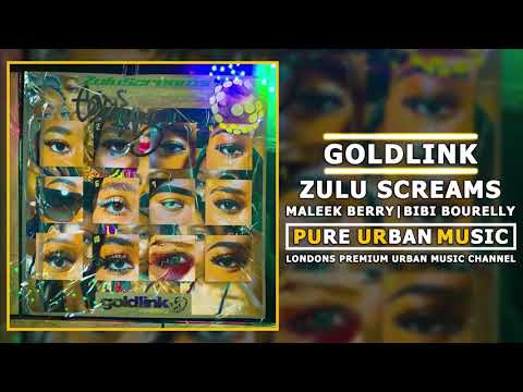 Goldlink Feat Maleek Berry & Bibi Bourelly - Zulu Screams
