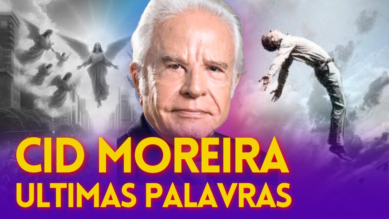 CID MOREIRA MORREU: Veja sua última mensagem e testemunho