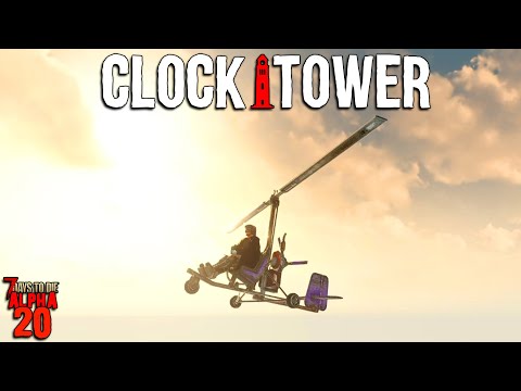 7 Days to Die: CLOCKTOWER EP 30 - AWFUL FLYING is a DEATH WISH! | Alpha 20 Feral Sense