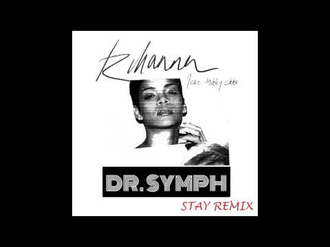 Rihanna Ft. Mikky Ekko-  Stay (Dr. Symph Remix)