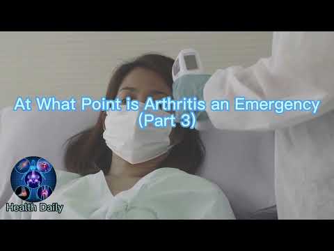At What Point is Arthritis an Emergency (Part 3)
