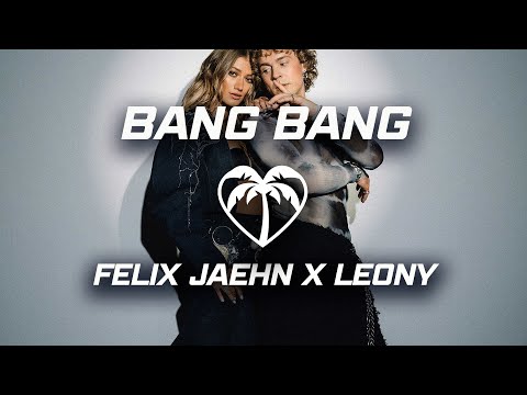Felix Jaehn x Leony - BANG BANG