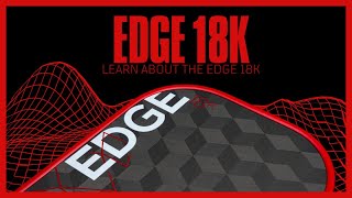 Technology behind the Edge 18k | Available 8.16.23.