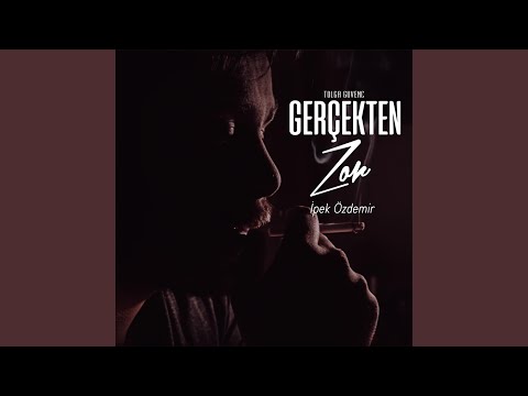 Gerçekten Zor (feat. İpek Özdemir) (feat. İpek Özdemir)