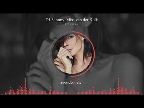 DJ Sammy, Miss van der Kolk - I Fly with You