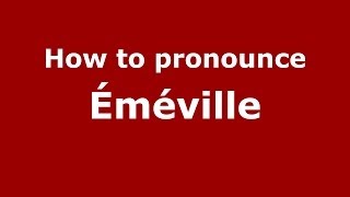 How to pronounce &eacute;m&eacute;ville