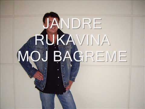 JANDRE RUKAVINA - MOJ BAGREME