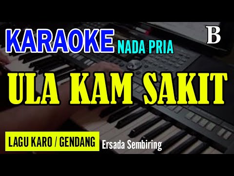 ULA KAM SAKIT (GENDANG) - ERSADA SEMBIRING | NADA PRIA B | KARAOKE LIRIK | LAGU KARO
