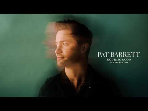 Pat Barrett - God Is So Good (You Are Worthy) (Offical Audio)