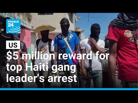 US places $5 million reward for top Haiti gang leader's arrest