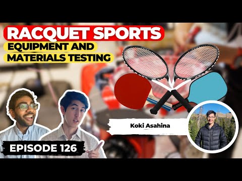 Racquet Sports Equipment and Materials Testing (ft. Koki Asahina) | Ep. 126