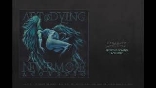 ART OF DYING   SEEN THIS COMING ACOUSTIC from the album NEVERMORE ACOUSTIC
