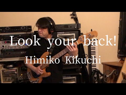 Look your back! / Himiko Kikuchi (bass cover)