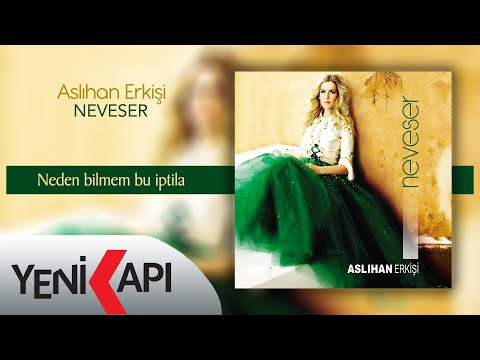 Aslıhan Erkişi - Neden Bilmem Bu İptila (Official Video)
