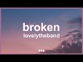lovelytheband - broken (Lyrics) | 