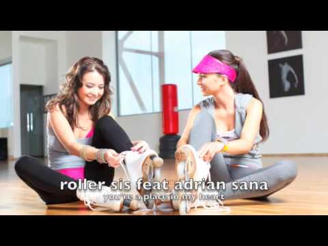 Roller Sis & Adrian Sana - You're a Place In My Heart