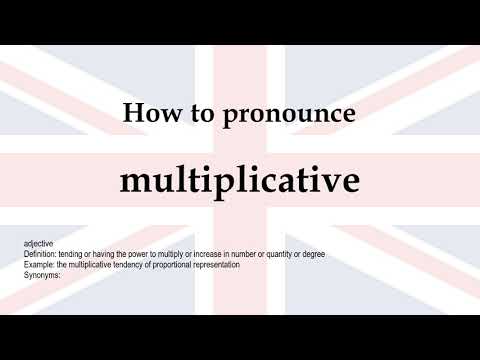 How to pronounce 'multiplicative' + meaning