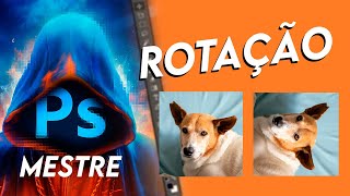 Como ROTACIONAR sua imagem no ADOBE PHOTOSHOP