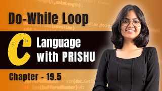 19.5 Do while loop in C | C Language Complete Course | C language with PRISHU