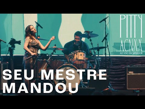 Pitty - Seu Mestre Mandou (ACNXX Ao Vivo em Salvador)