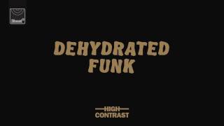 High Contrast - Dehydrated Funk