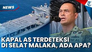 KAPAL PERANG AS Terdeteksi di Selat Malaka, Ada Apa? Begini Kata TNI AL