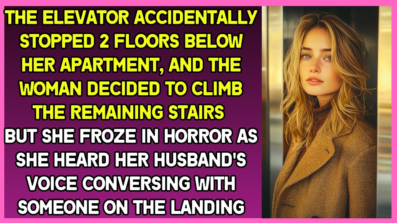 Elevator stopped 2 floors down, so she took the stairs but froze upon hearing husband talking above