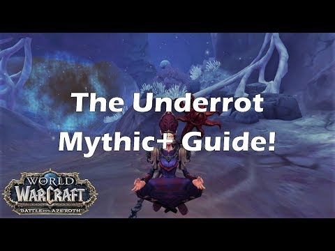 [BfA] The Underrot Mythic+ Guide