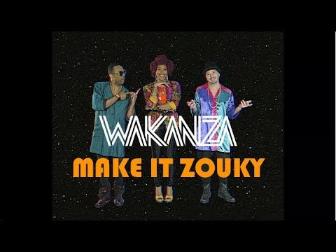 WAKANZA - MAKE IT ZOUKY (Video Clip)⎮RADIO EDIT VERSION