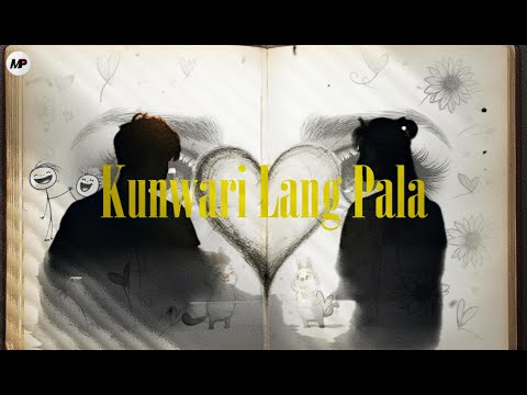 MP 'Kunwari Lang Pala' Lyrics Video
