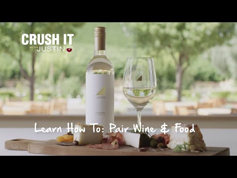 Crush it with JUSTIN - Lesson 5: Pairing Wine and Food