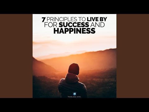 7 Principles to Live by for Success and Happiness