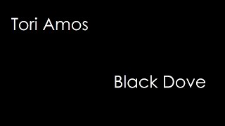 Tori Amos - Black Dove (lyrics)