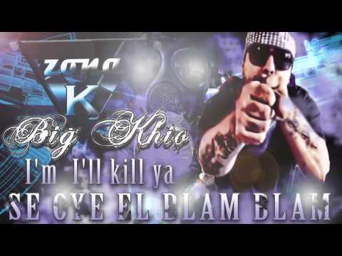 BIG KHIO-EL GRANDE-SE OYE EL BLAM BLAM (I'm I'll kill ya) ZONA-K PRODUCTIONS