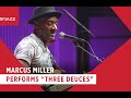 Marcus Miller Performs "Three Deuces"
