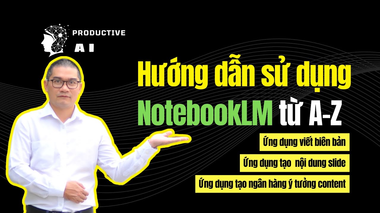 Notebook LM - Công Cụ AI Giúp Bạn Quản Lý & Khai Thác Tài Liệu Hiệu Quả Hơn!