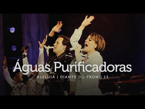 Águas Purificadoras | DVD Aleluia | Diante do Trono