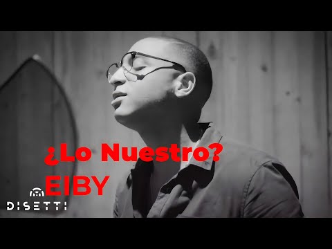 Eiby - ¿Lo Nuestro? 🥺😈 (Video Oficial)
