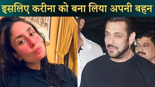 Reason Why Kareena Kapoor Becomes Salman khan's Sister