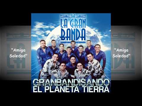 La Gran Banda - Amiga Soledad
