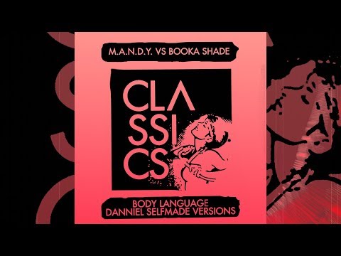 M.A.N.D.Y. vs Booka Shade - Body Language (Danniel Selfmade Infamous Vision)