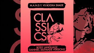 M.A.N.D.Y. vs Booka Shade - Body Language (Danniel Selfmade Infamous Vision)