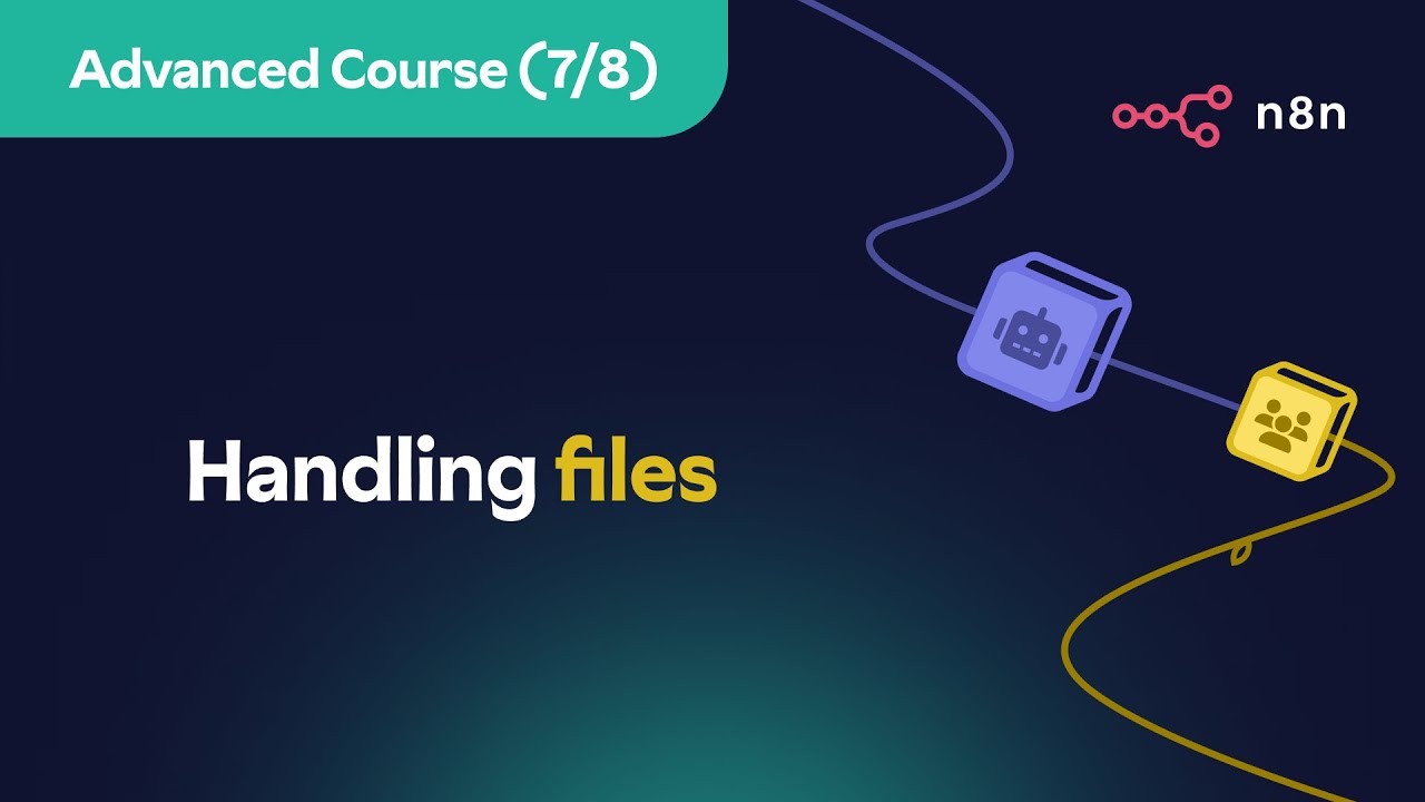 n8n Advanced Course (7/8) - Handling files