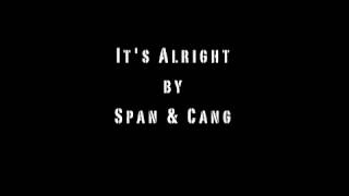 It's Alright by Span and Cang