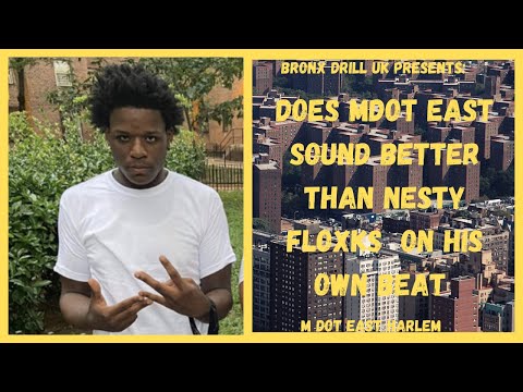 Does MDot East Sound better than Nesty Floxks on his own beat??? #MDotEast #NestyFloxks #BronxDrill